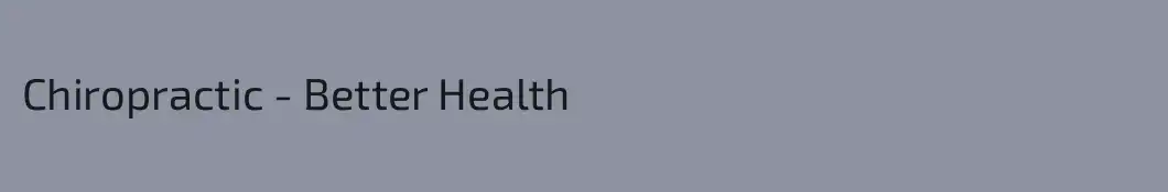 Chiropractic - Better Health